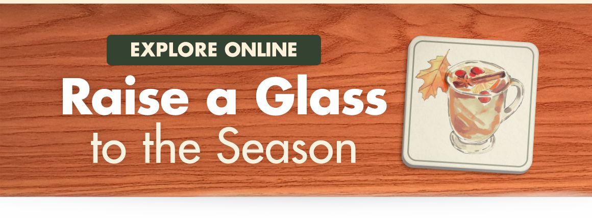 graphic of a cocktail on a coaster next to a headline saying " Explore Online. Raise a glass to the season "