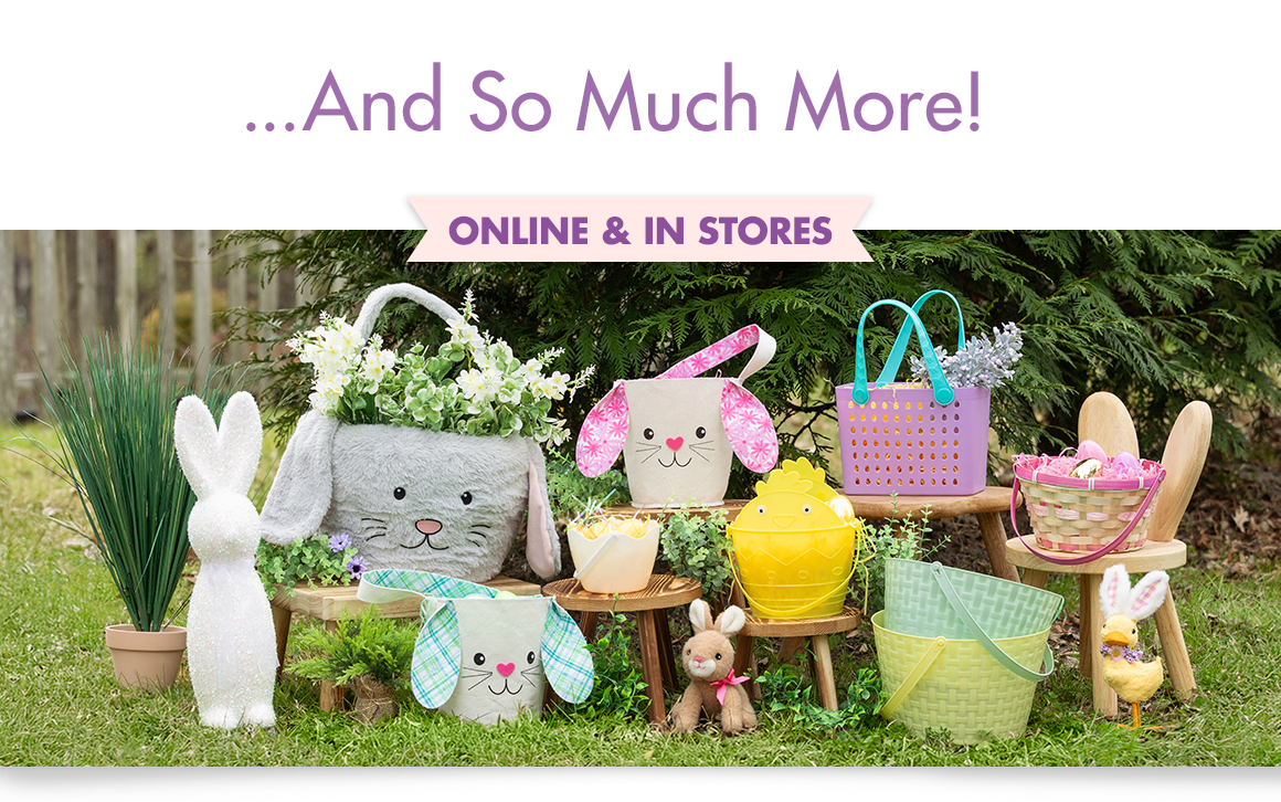 Headline: ...And So Much More! and an image of cute Easter baskets arranged on stools outdoors