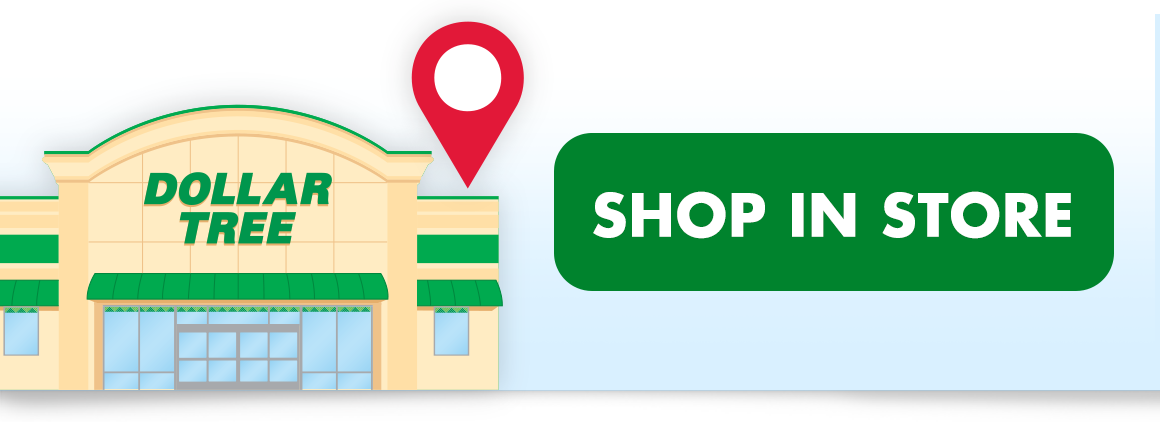 Graphic of a Dollar Tree storefront with a button that says “Shop in Store”