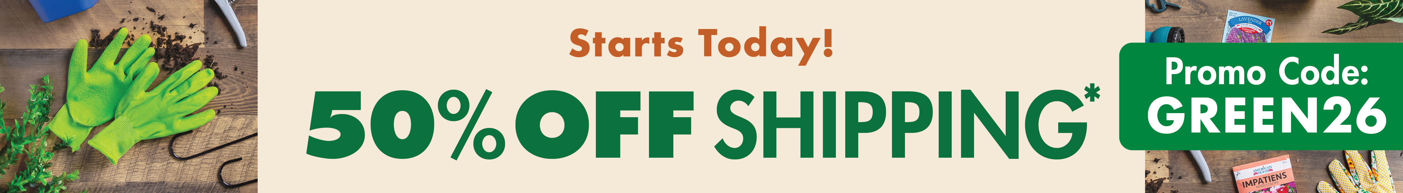 Enjoy 50% off shipping with code GREEN26. Ends 02/26/26. Restrictions apply.