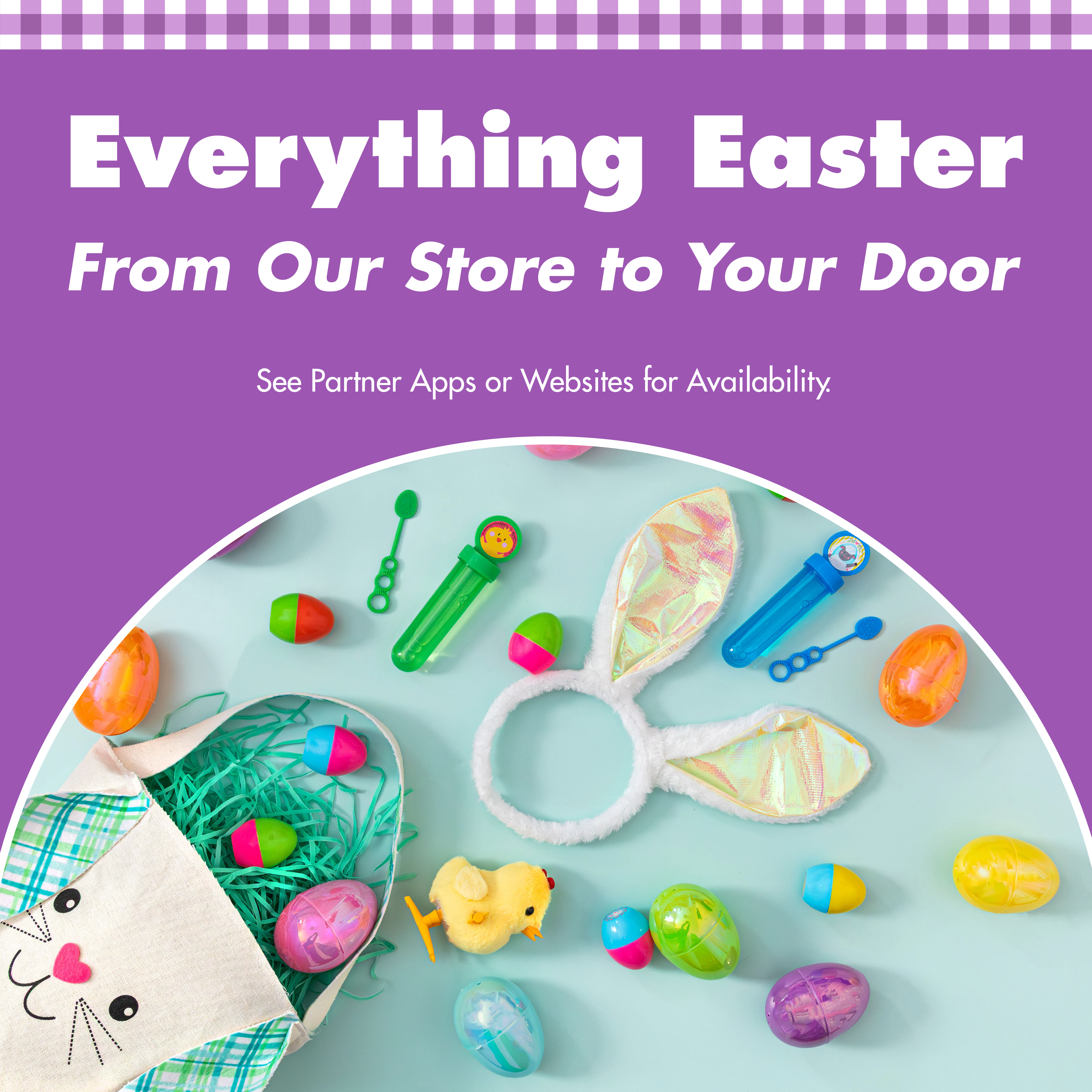 Image of an easter basket spilled out with easter basket stuffers and a headline that says “Everything Easter From Our Store to Your Door"
