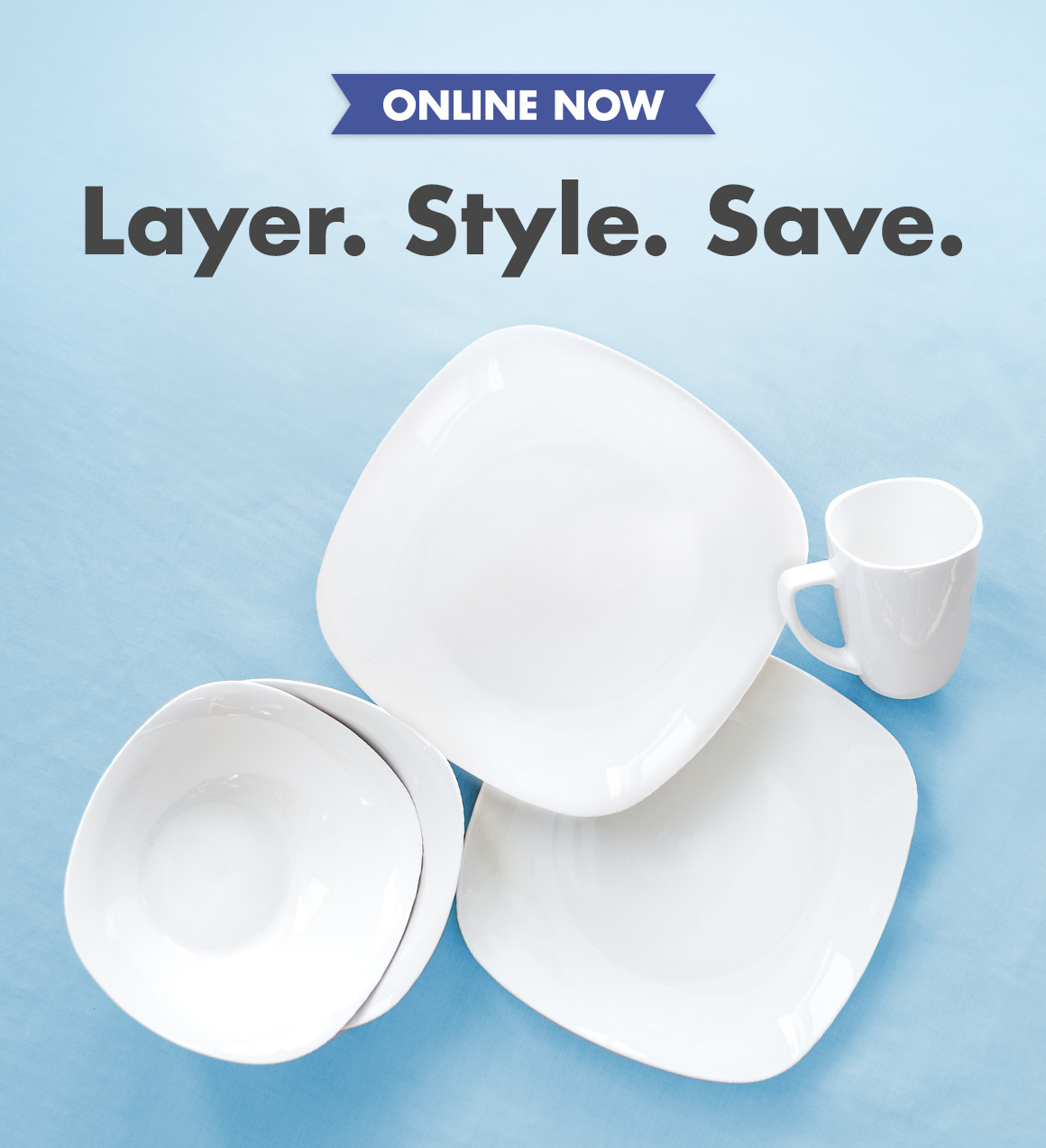 Headline: Layer. Style. Save. and an image of white tableware on a blue background
