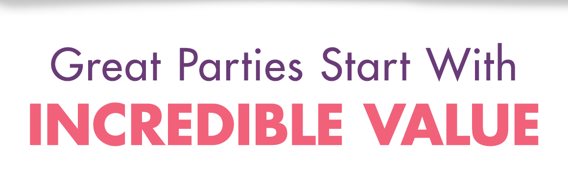Headline: Great Parties Start With Incredible Value