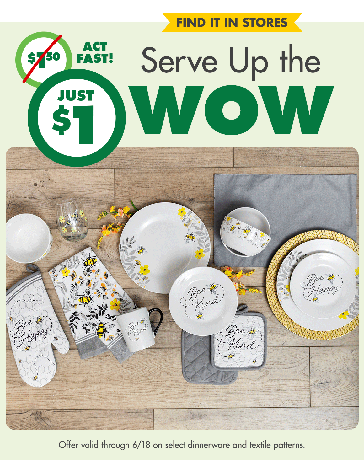 Rotating image of two dinnerware sets with a headline showing a markdown from $1.50 to $1.00 and saying “Find it in stores. Serve up the Wow”. A disclaimer says “Offer valid on select dinnerware and textile patterns only.”