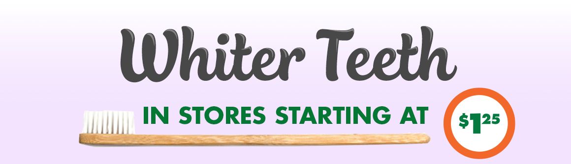 Whiter Teeth in stores starting at $1.25.