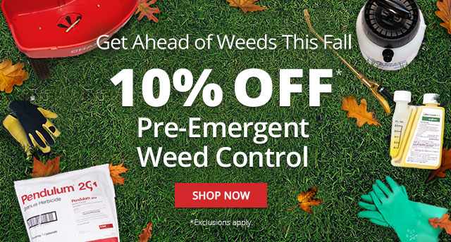 Get Ahead of Weeds This Fall - 10% Off Pre-Emergent Weed Control |SHOP NOW|