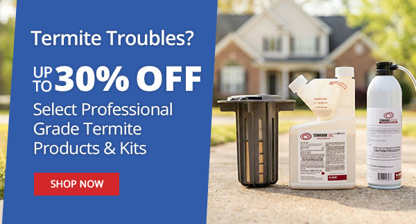 Termites Termite Troubles? Up to 30% off Select Professional Grade Termite Products & Kits |SHOP NOW|