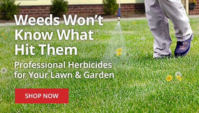 Weeds Won't Know What Hit Them - Professional Herbicides for Your Lawn & Garden |SHOP NOW|