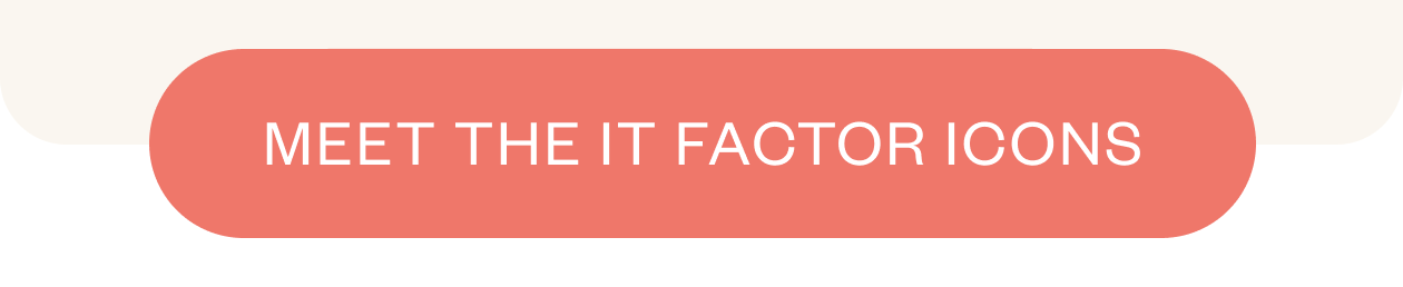 Meet the It Factor Icons