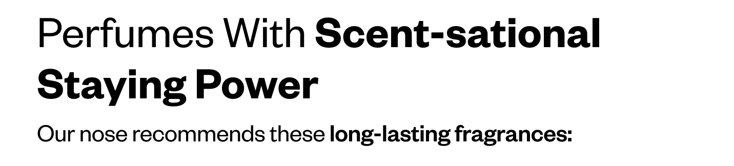 Perfumes With Scent-sational Staying Power