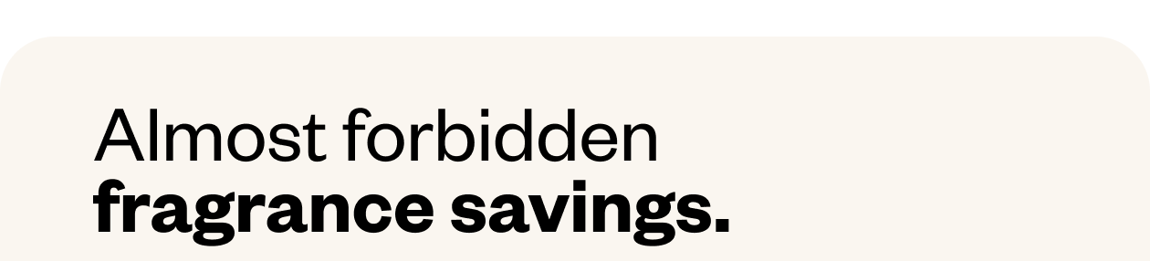 Almost forbidden fragrance savings