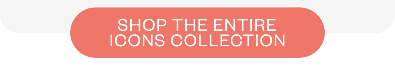 Shop the Icons Collection
