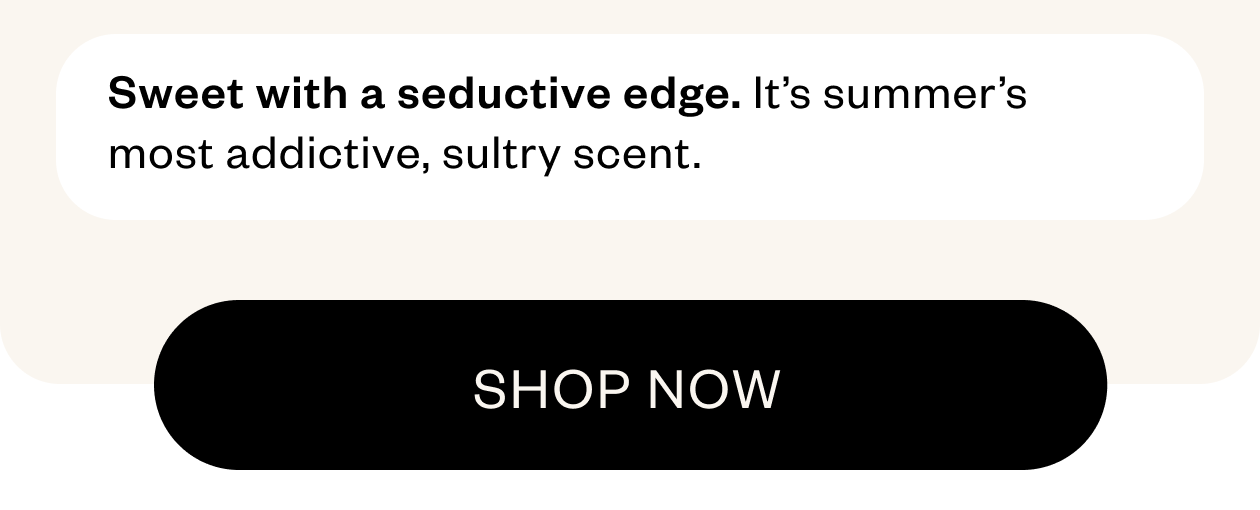 Sweet with a seductive edge - Shop now