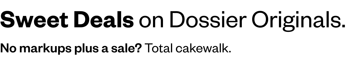 Sweet Deals on Dossier Originals