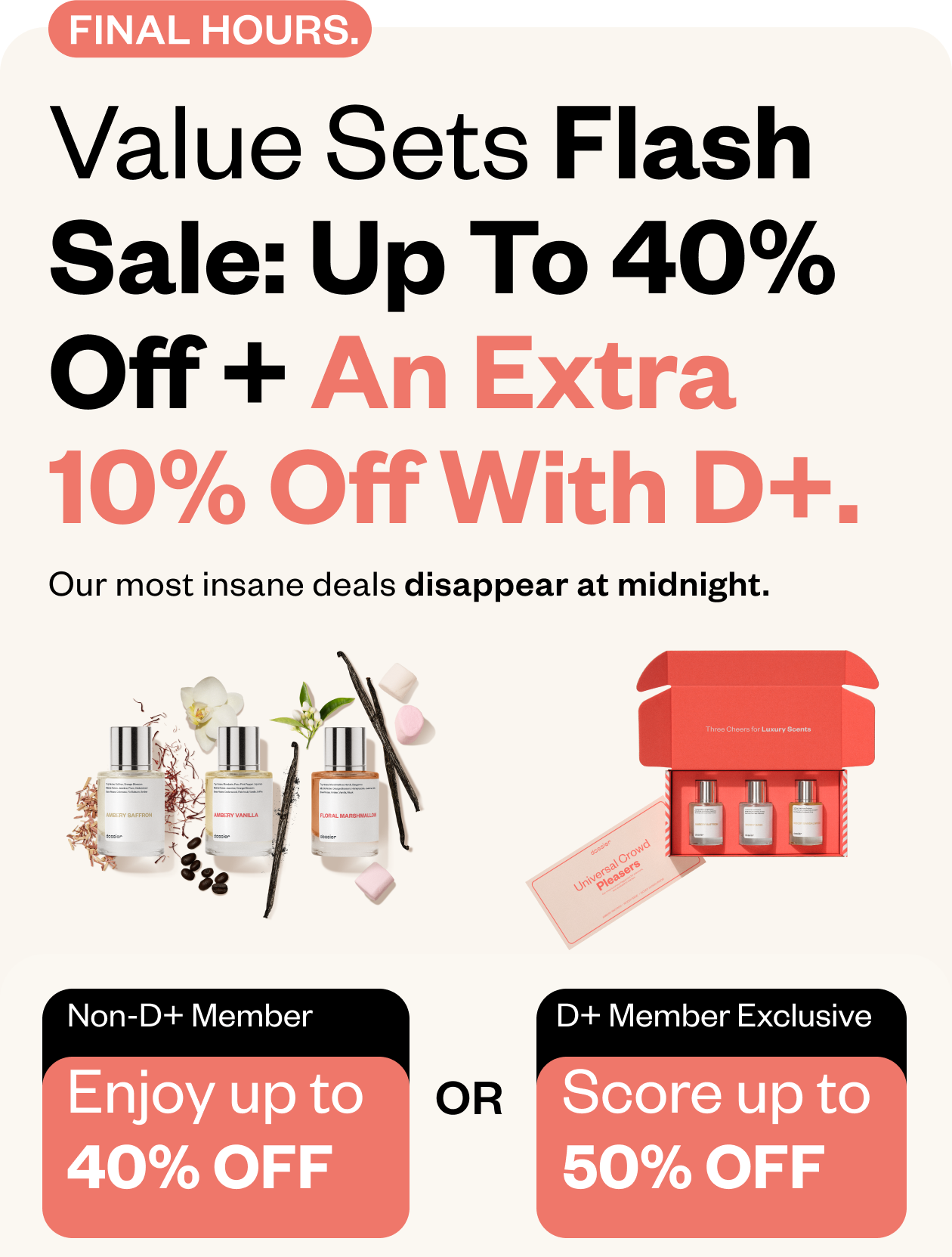 Final Hours:  40% off value Sets Flash Sale + An Extra 10% Off with D+