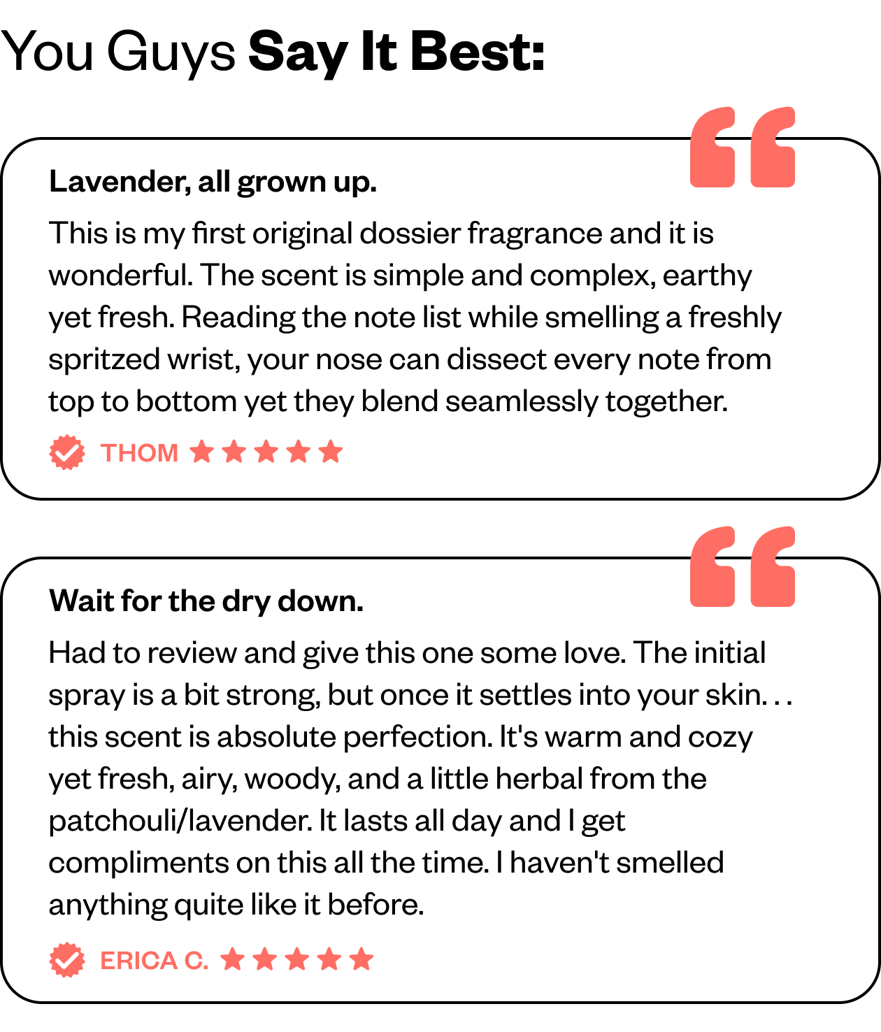 You guys say it best: "Lavender all grown up" "Wait for the drydown" Simple yet complex. 
