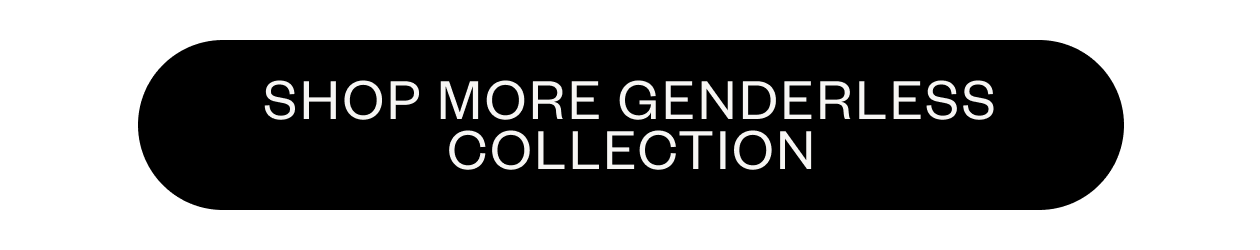 Shop More Genderless Collection
