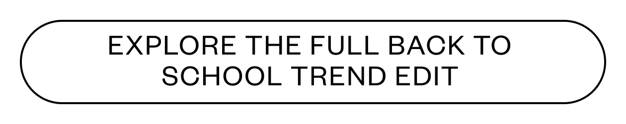 Explore the full Back to School Trend Edit