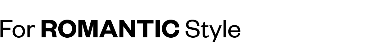 For Romantic Style