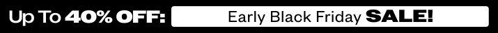 Up to 40% Off: Early Black Friday Sale