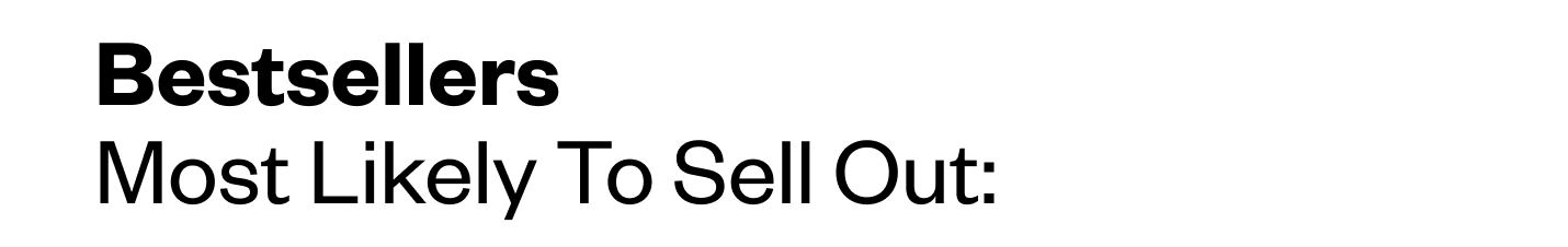 Bestsellers Most Likely to Sell Out