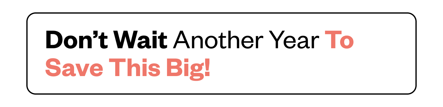 Don't wait another year to save this big!