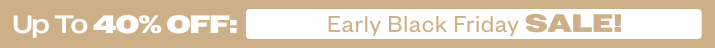 Up to 40% Off: Early Black Friday Sale