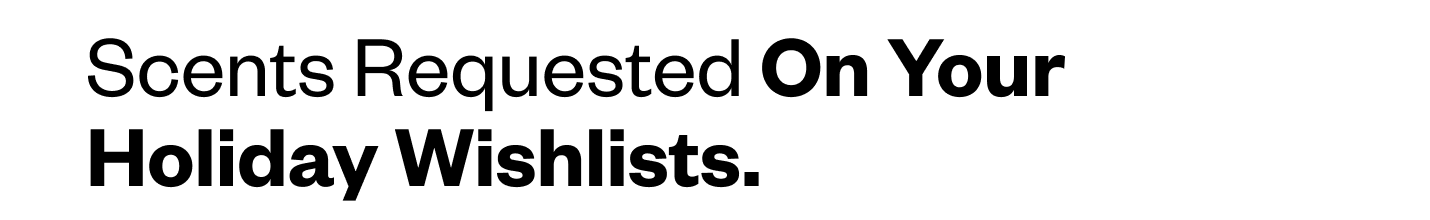 Scents Requested on your holiday wishlists.