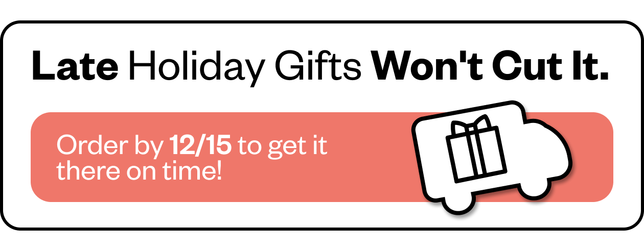 Order by EOD today to get your gifts in time