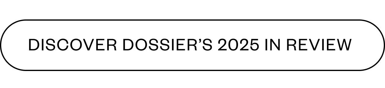 discover Dossier's 2025 in Review