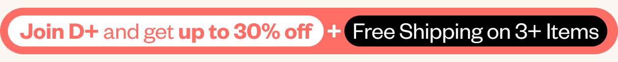 join D+ & Get up to 30% Off