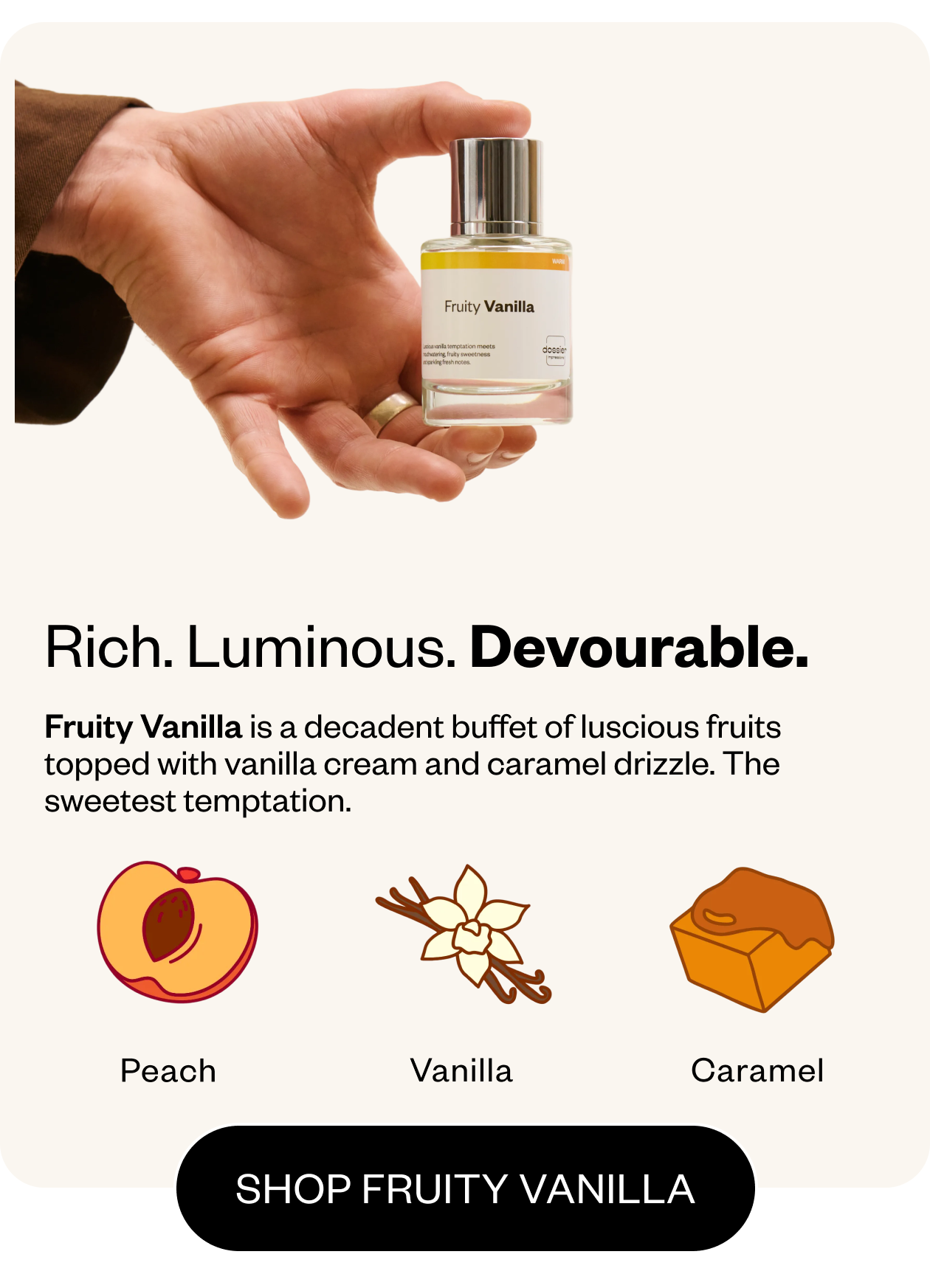 Rich. Luminous. Devourable.