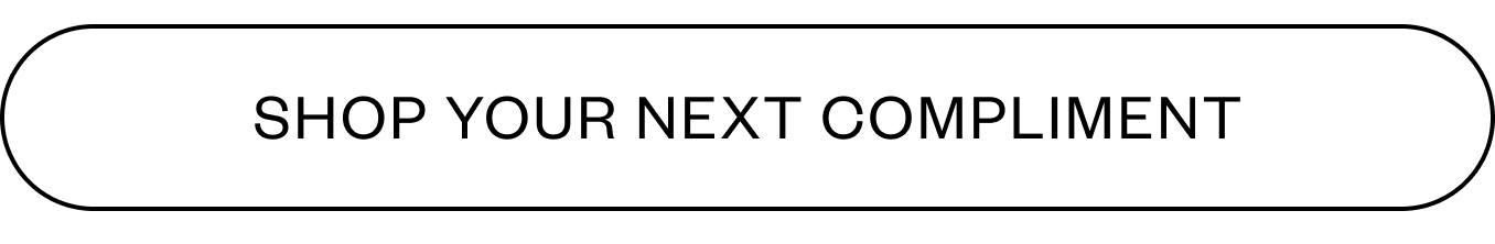 Shop Your Next Compliment