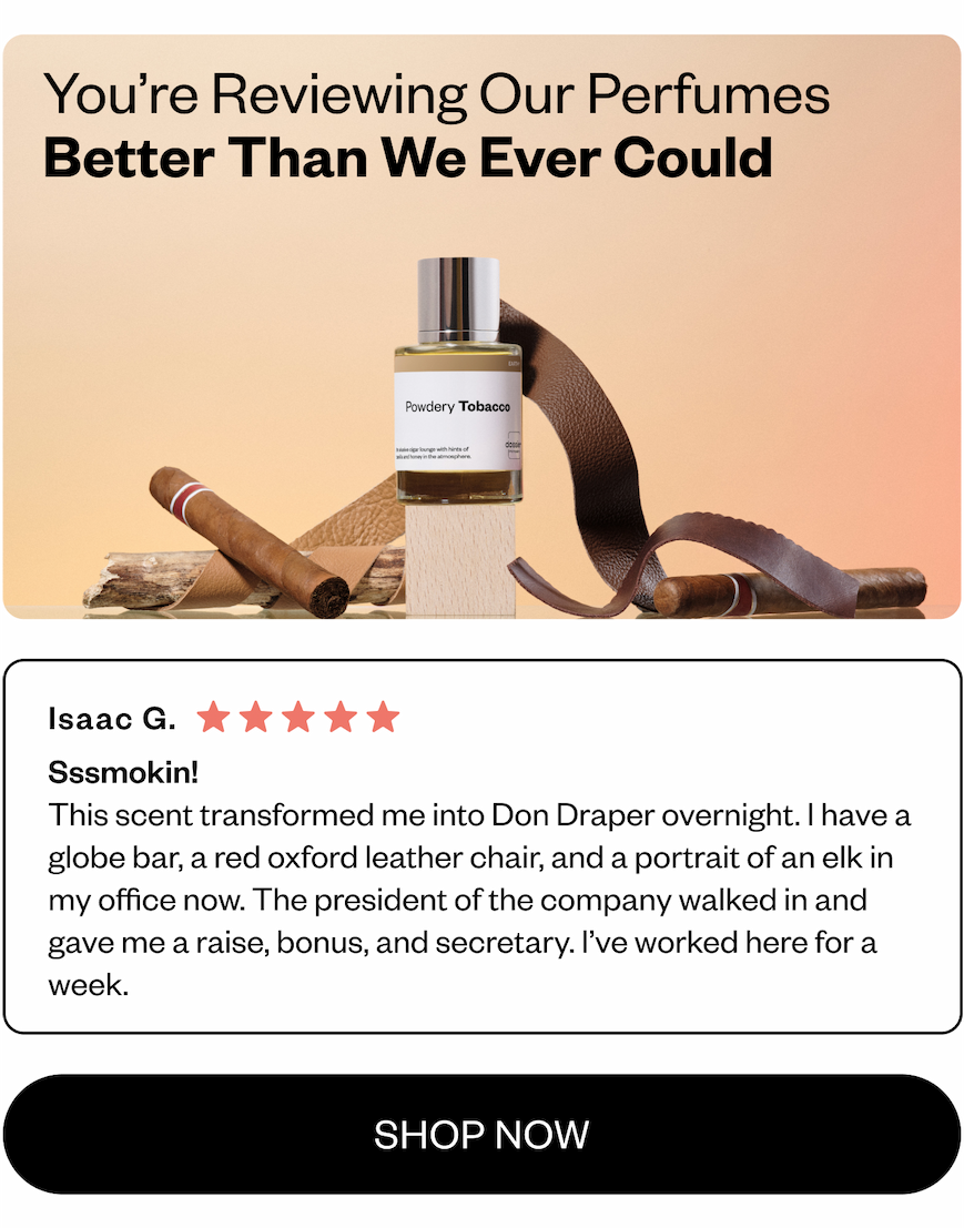 you're Reviewing Our Perfumes Better than We Ever Could