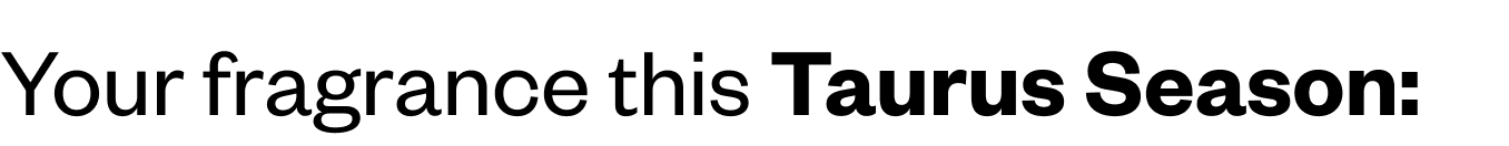 Your Fragrance this Taurus Season