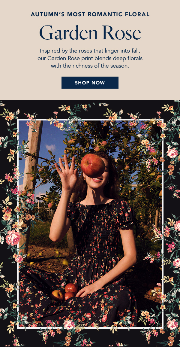 Inspired by the roses that linger into fall, our Garden Rose print blends deep florals with the richness of the season.