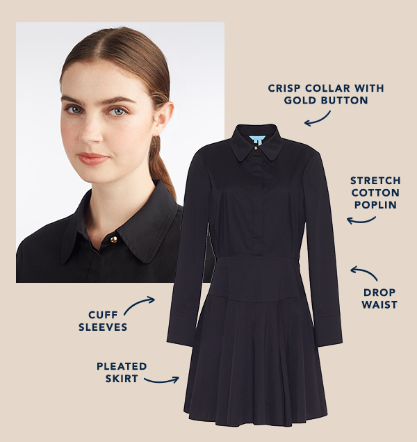 Featuring a crisp collar with a gold button, stretch cotton poplin, drop waist, cuff sleeves and a pleated skirt.