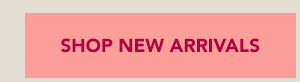 Shop New Arrivals 