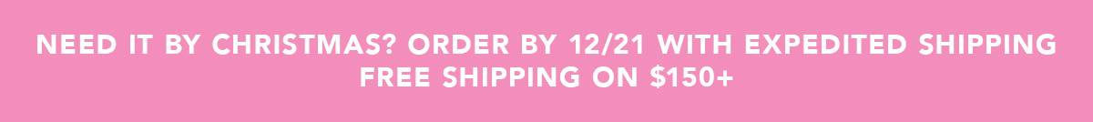 Free Shipping On Orders $150+*