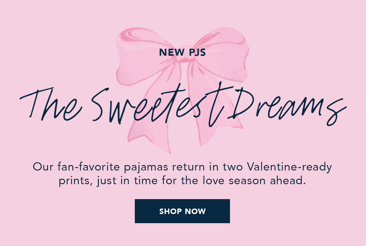 Our fan-favorite pajamas return in two Valentine-ready prints, just in time for the love season ahead.