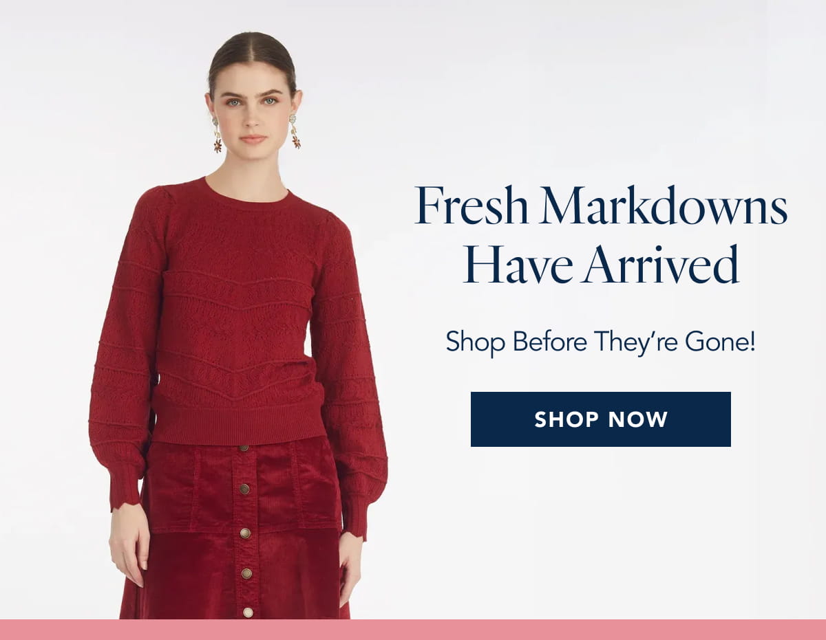 Fresh Markdowns Have Arrived!