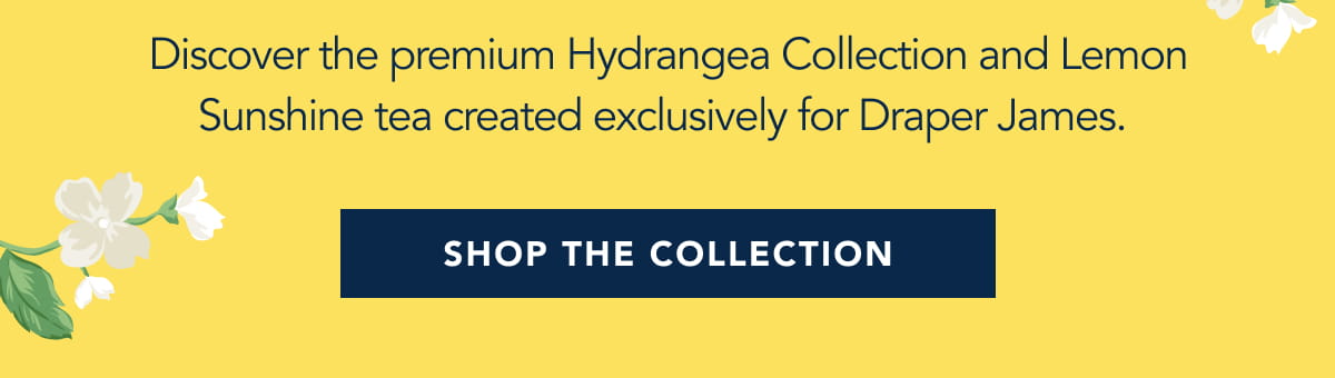 Discover the premium Hydrangea Collection and Lemon Sunshine tea created exclusively for Draper James.