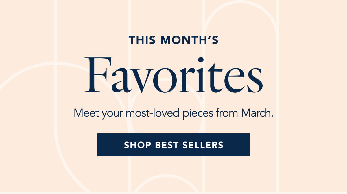 Meet your most-loved pieces from March