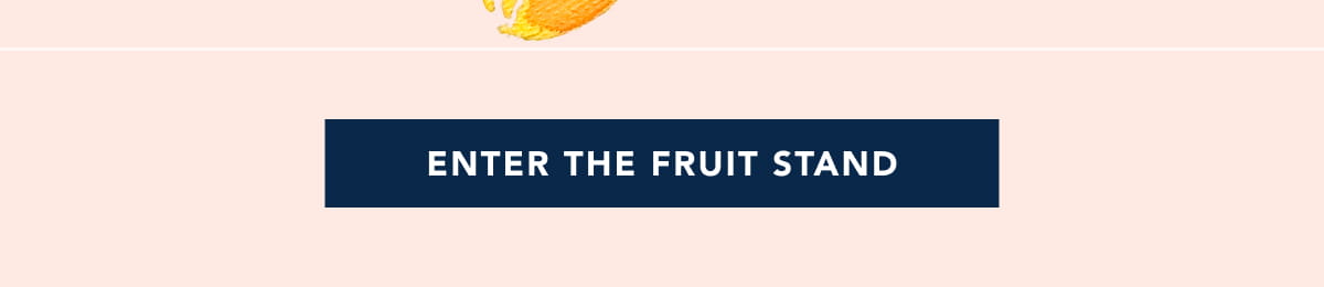 ENTER THE FRUIT STAND