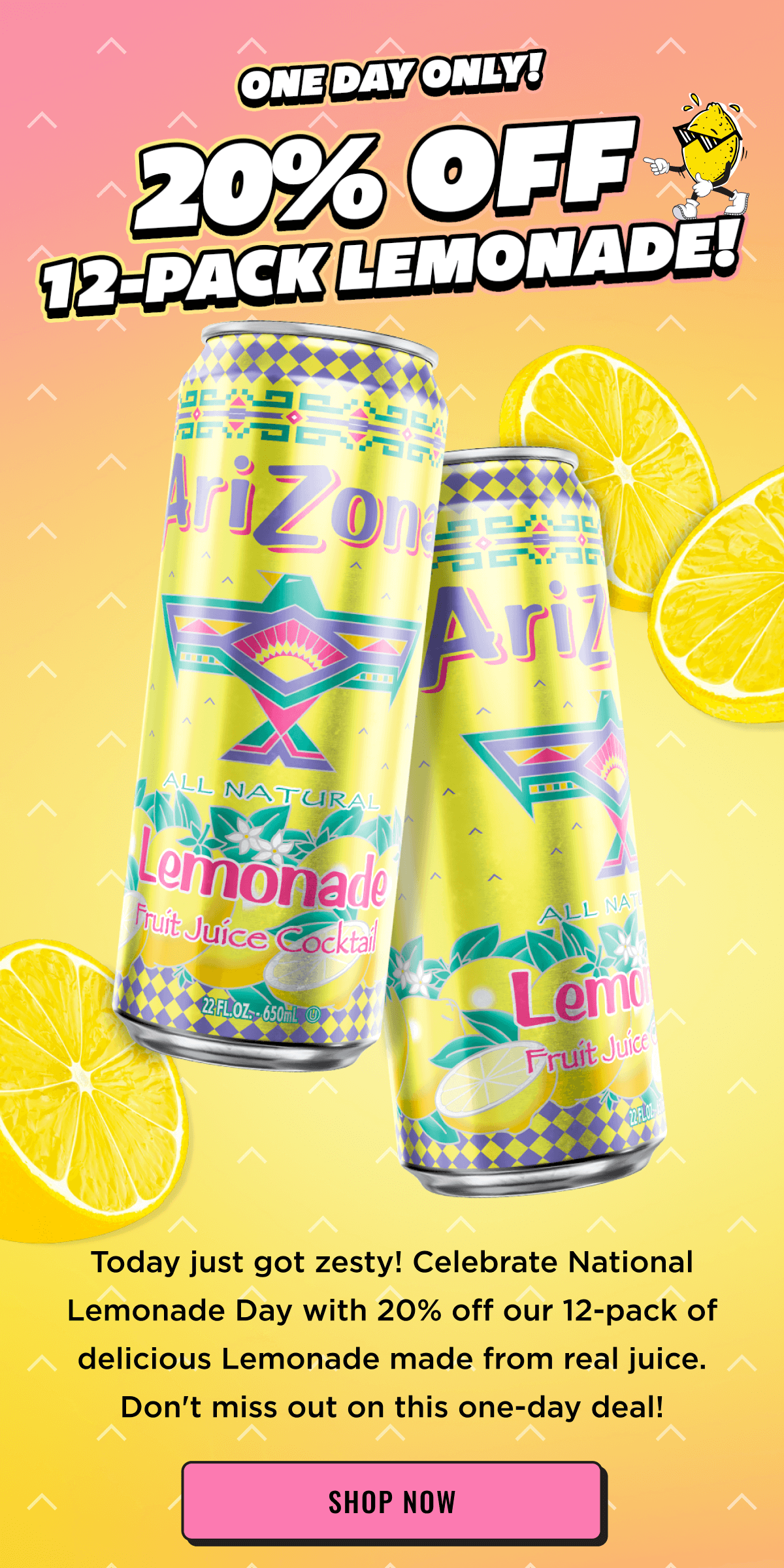 One Day Only! 20% Off 12-Pack Lemonade. Shop Now.