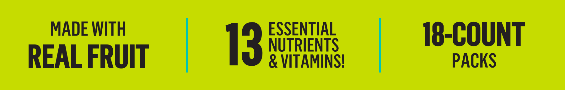 Made with Real Fruit & 13 essential nutrients and vitamins.