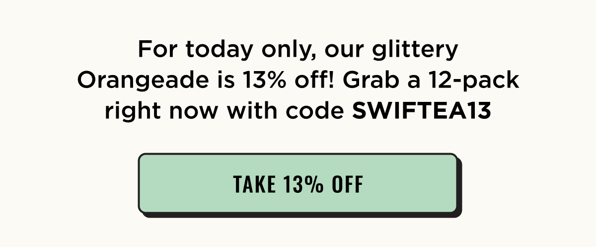 Today Only Orangeade is 13% Off with code SWIFTEA13. Shop Now.