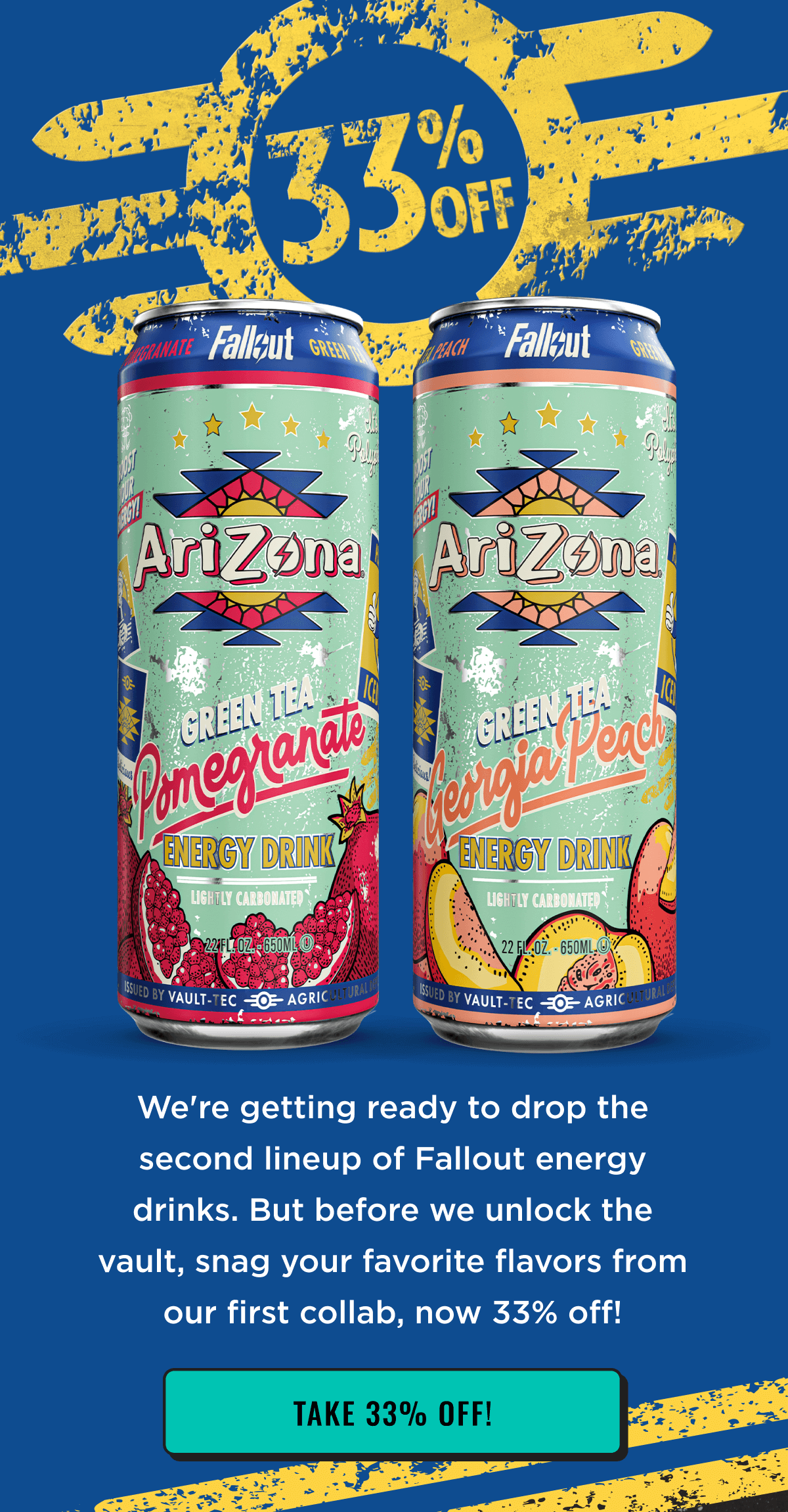 We're getting ready to drop new Fallout Energy Drinks. Take 33% Off existing Fallout favors.