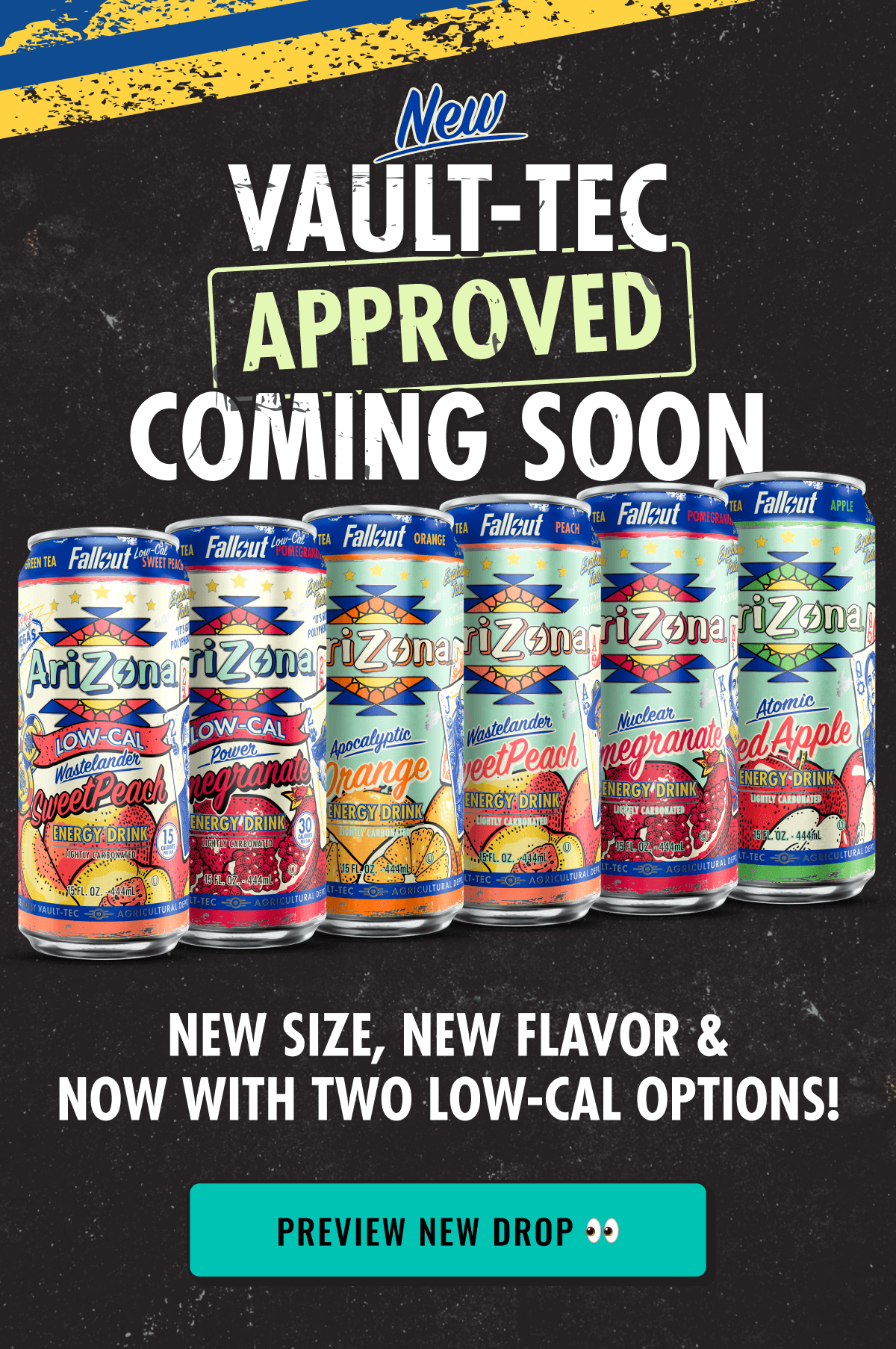New 15 Oz. Can Size, plus 1 New Flavor. Also Low Cal Options Added. Preview New Drop Now.