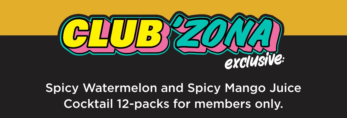 Club Zona Members Exclusive. 2 Flavors available for Members only.